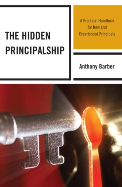 The Hidden Principalship : A Practical Handbook for New and Experienced Principals, Paperback / softback Book