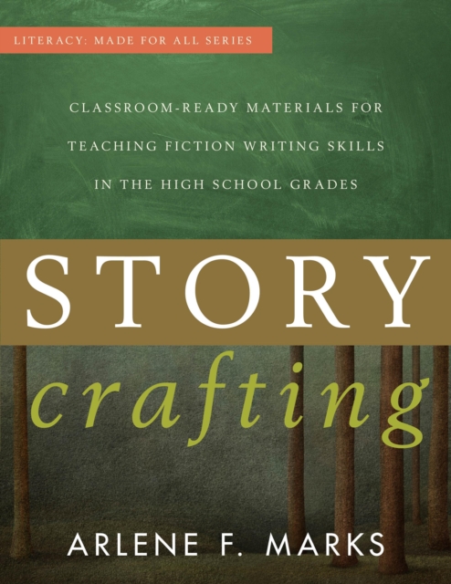 Story Crafting : Classroom-Ready Materials for Teaching Fiction Writing Skills in the High School Grades, Paperback / softback Book