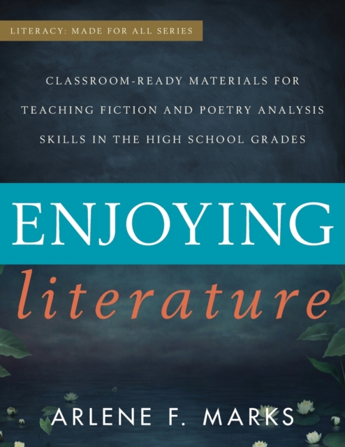 Enjoying Literature : Classroom Ready Materials for Teaching Fiction and Poetry Analysis Skills in the High School Grades, Paperback / softback Book