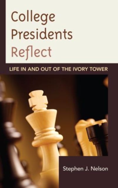 College Presidents Reflect : Life in and out of the Ivory Tower, Hardback Book