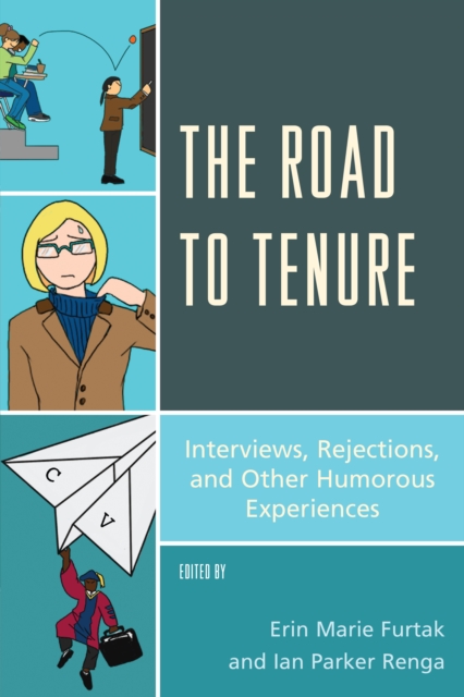 The Road to Tenure : Interviews, Rejections, and Other Humorous Experiences, Hardback Book