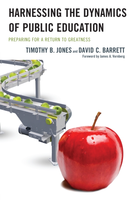 Harnessing The Dynamics of Public Education : Preparing for a Return to Greatness, Hardback Book