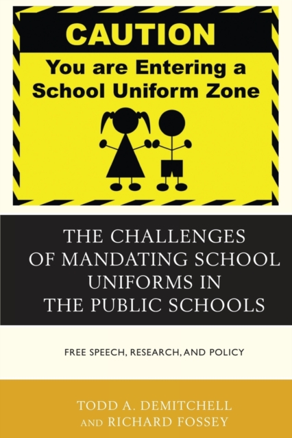 The Challenges of Mandating School Uniforms in the Public Schools : Free Speech, Research, and Policy, Paperback / softback Book