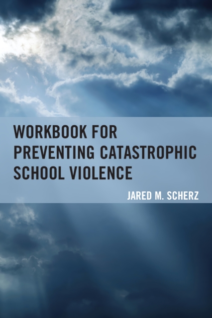 Workbook for Preventing Catastrophic School Violence, Paperback / softback Book