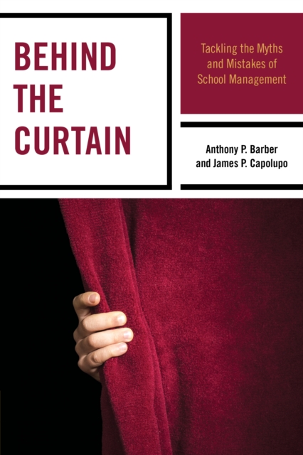 Behind the Curtain : Tackling the Myths and Mistakes of School Management, Hardback Book