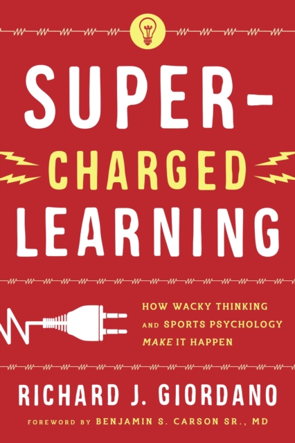 Super-Charged Learning : How Wacky Thinking and Sports Psychology Make it Happen, Hardback Book
