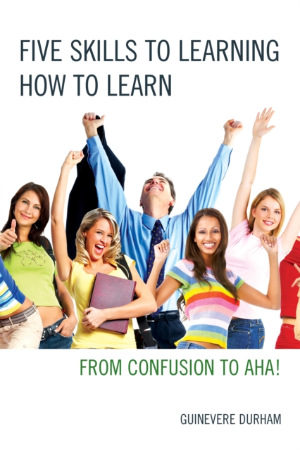 Five Skills to Learning How to Learn : From Confusion to AHA!, Paperback / softback Book