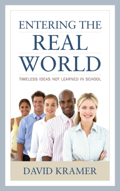 Entering the Real World : Timeless Ideas Not Learned in School, Hardback Book