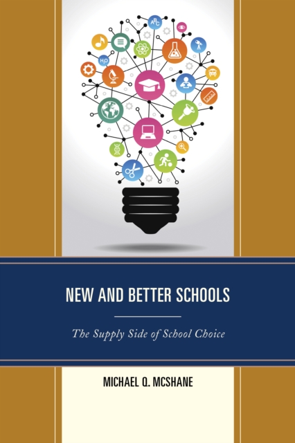 New and Better Schools : The Supply Side of School Choice, Paperback / softback Book