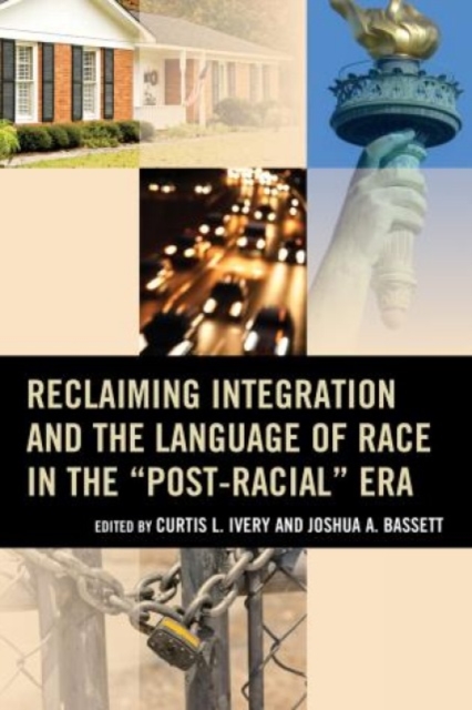 Reclaiming Integration and the Language of Race in the "Post-Racial" Era, Paperback / softback Book