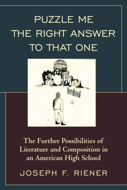 Puzzle Me the Right Answer to that One : The Further Possibilities of Literature and Composition in an American High School, Hardback Book