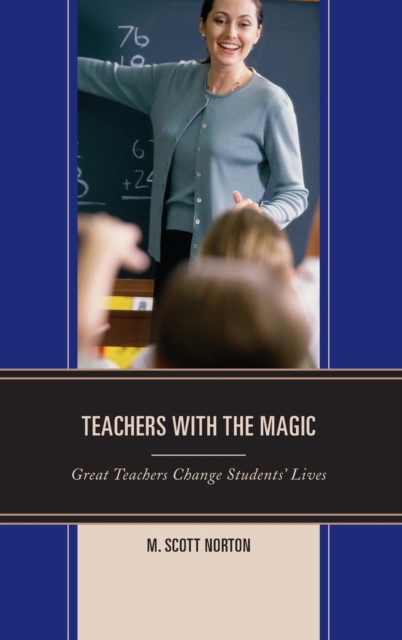 Teachers with The Magic : Great Teachers Change Students' Lives, Hardback Book