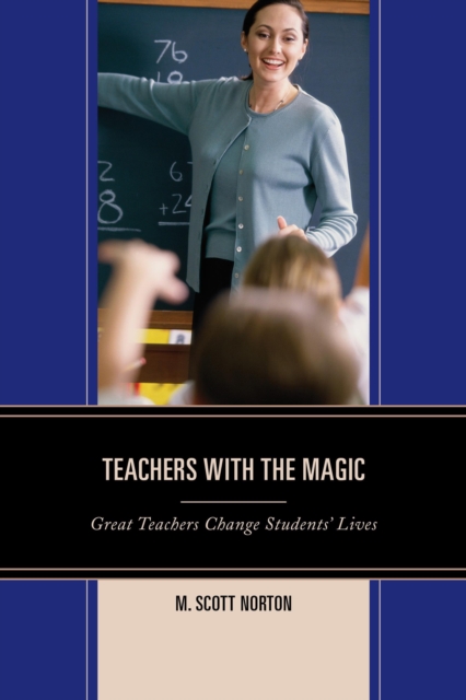 Teachers with The Magic : Great Teachers Change Students' Lives, Paperback / softback Book