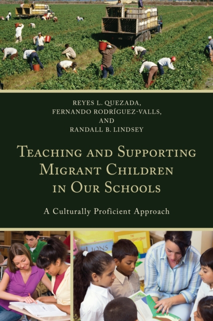 Teaching and Supporting Migrant Children in Our Schools : A Culturally Proficient Approach, Paperback / softback Book