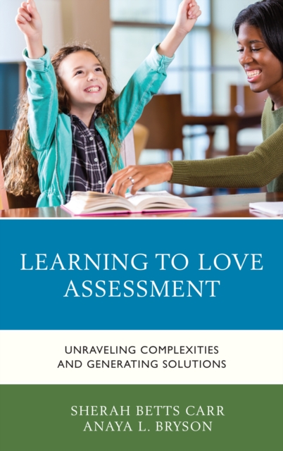 Learning to Love Assessment : Unraveling Complexities and Generating Solutions, Hardback Book