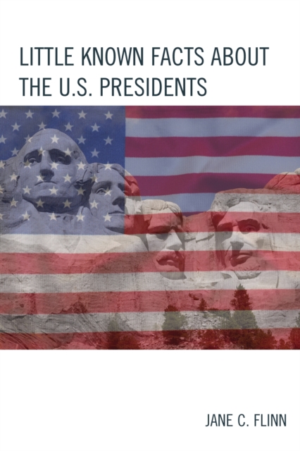 Little Known Facts about the U. S. Presidents, Hardback Book