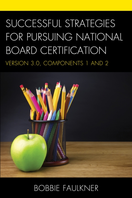 Successful Strategies for Pursuing National Board Certification : Version 3.0, Components 1 and 2, Paperback / softback Book