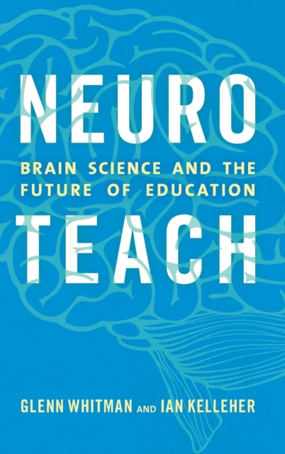 Neuroteach : Brain Science and the Future of Education, Hardback Book
