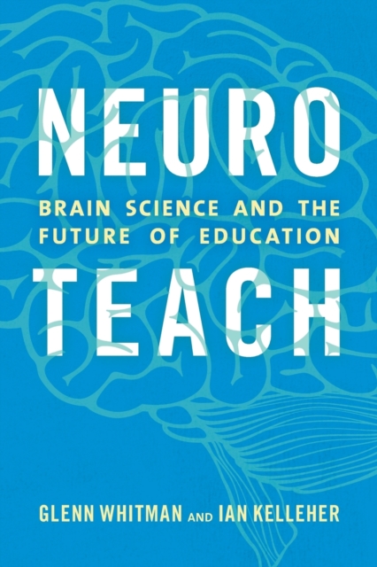 Neuroteach : Brain Science and the Future of Education, Paperback / softback Book