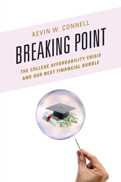 Breaking Point : The College Affordability Crisis and Our Next Financial Bubble, Paperback / softback Book