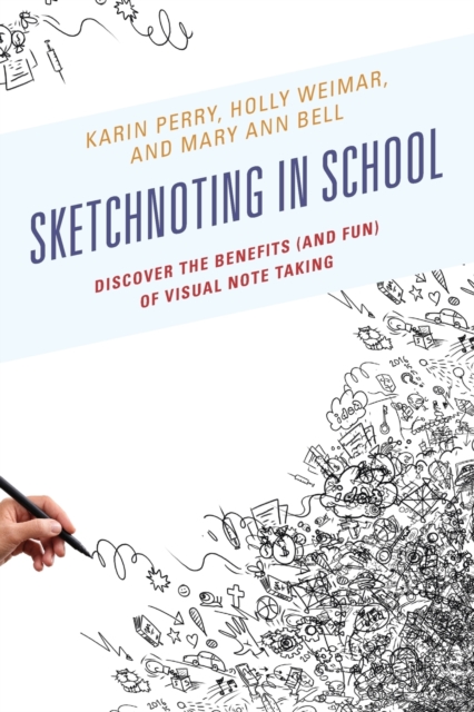 Sketchnoting in School : Discover the Benefits (and Fun) of Visual Note Taking, Paperback / softback Book