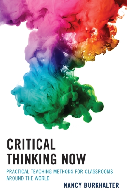 Critical Thinking Now : Practical Teaching Methods for Classrooms around the World, Paperback / softback Book