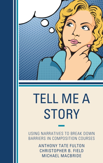 Tell Me a Story : Using Narratives to Break Down Barriers in Composition Courses, Hardback Book
