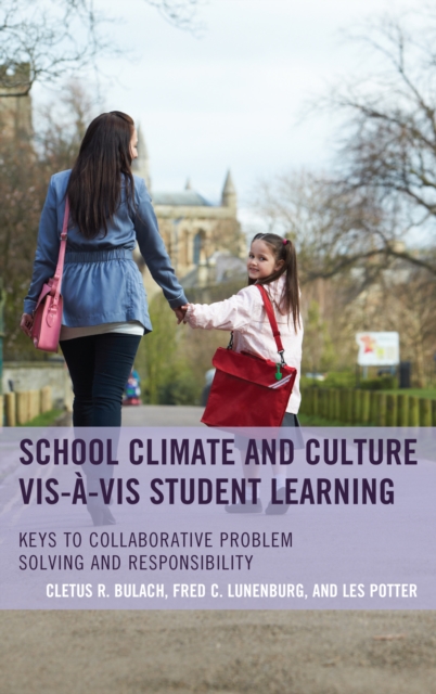 School Climate and Culture vis-a-vis Student Learning : Keys to Collaborative Problem Solving and Responsibility, Paperback / softback Book