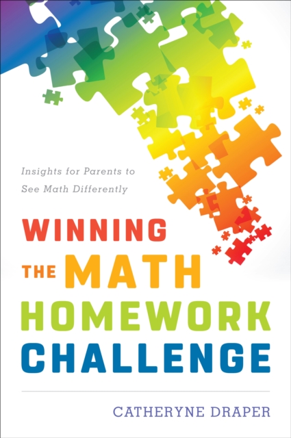 Winning the Math Homework Challenge : Insights for Parents to See Math Differently, Hardback Book
