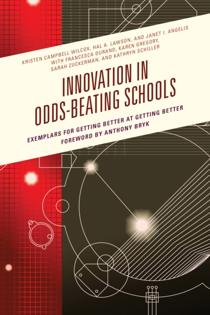 Innovation in Odds-Beating Schools : Exemplars for Getting Better at Getting Better, Hardback Book
