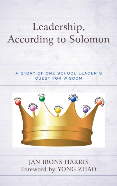 Leadership, According to Solomon : A Story of One School Leader's Quest for Wisdom, Hardback Book