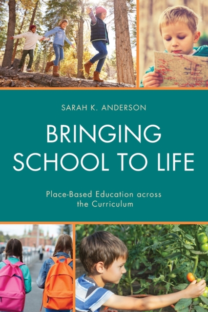 Bringing School to Life : Place-Based Education Across the Curriculum, Paperback / softback Book