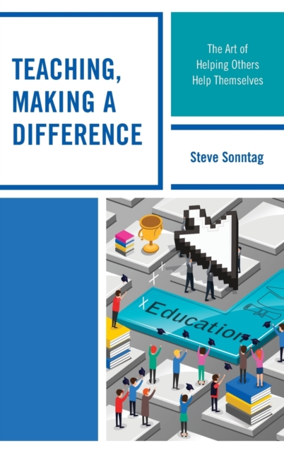 Teaching, Making a Difference : The Art of Helping Others Help Themselves, Hardback Book
