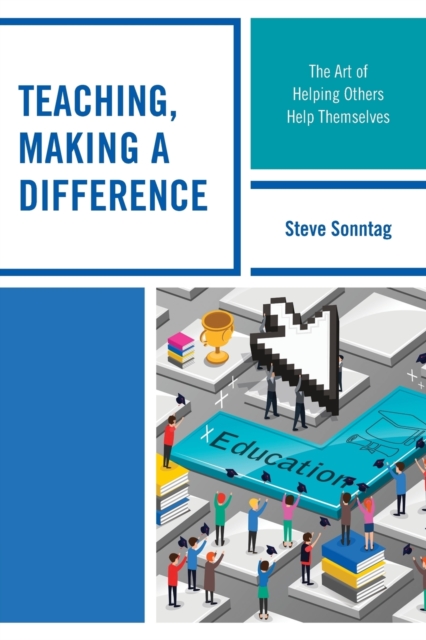 Teaching, Making a Difference : The Art of Helping Others Help Themselves, Paperback / softback Book