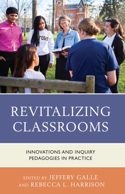 Revitalizing Classrooms : Innovations and Inquiry Pedagogies in Practice, Hardback Book