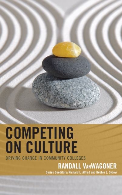 Competing on Culture : Driving Change in Community Colleges, Paperback / softback Book