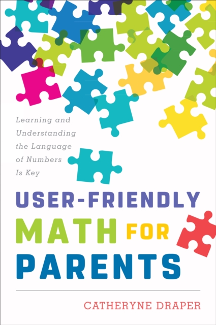 User-Friendly Math for Parents : Learning and Understanding the Language of Numbers Is Key, Hardback Book