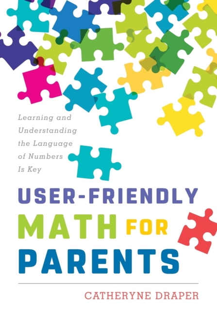 User-Friendly Math for Parents : Learning and Understanding the Language of Numbers Is Key, Paperback / softback Book