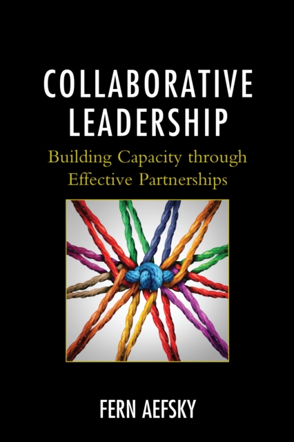 Collaborative Leadership : Building Capacity through Effective Partnerships, Hardback Book