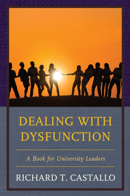Dealing with Dysfunction : A Book for University Leaders, Hardback Book