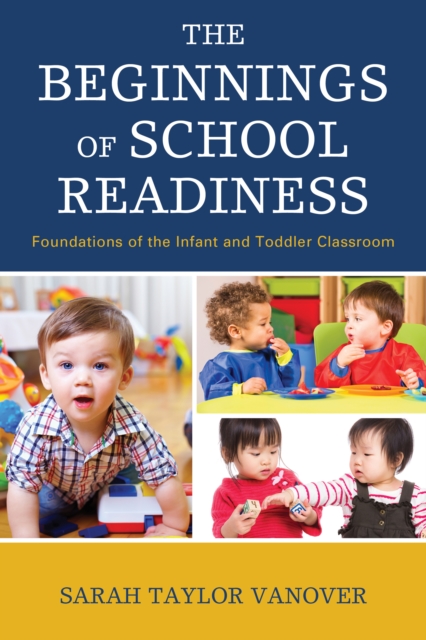 The Beginnings of School Readiness : Foundations of the Infant and Toddler Classroom, Paperback / softback Book