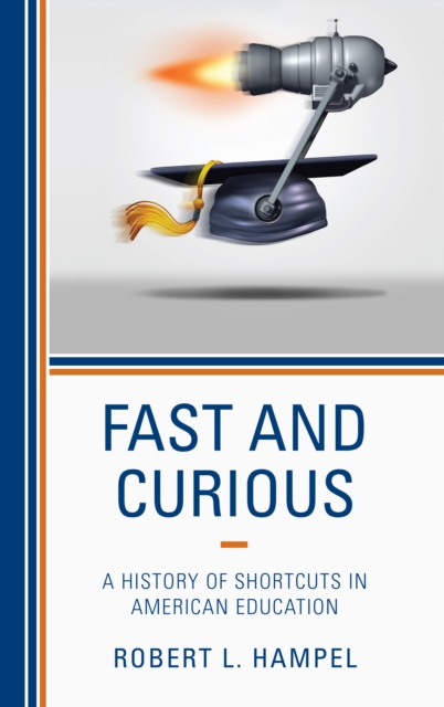 Fast and Curious : A History of Shortcuts in American Education, Hardback Book