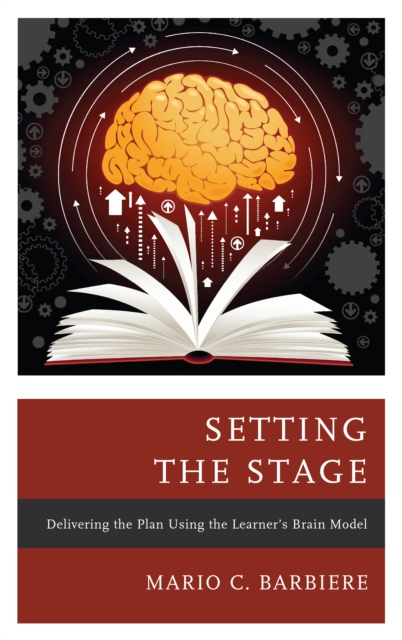 Setting the Stage : Delivering the Plan Using the Learner's Brain Model, Hardback Book