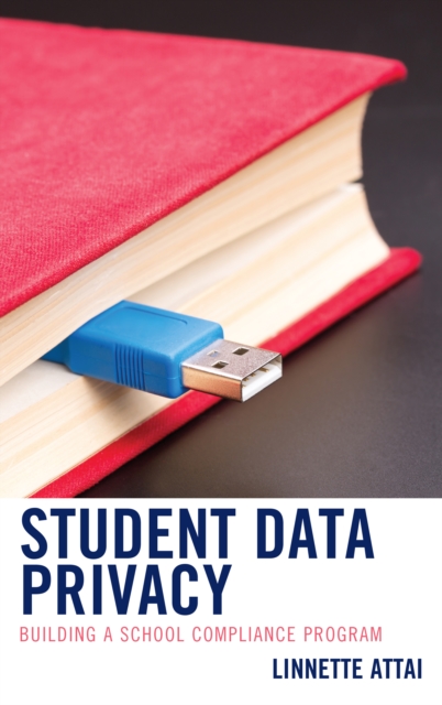 Student Data Privacy : Building a School Compliance Program, Hardback Book