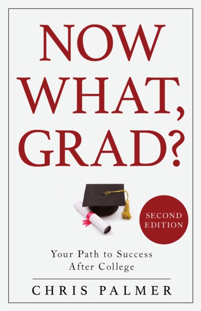Now What, Grad? : Your Path to Success After College, Hardback Book