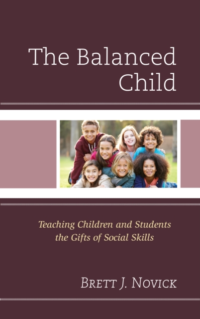 The Balanced Child : Teaching Children and Students the Gifts of Social Skills, Hardback Book