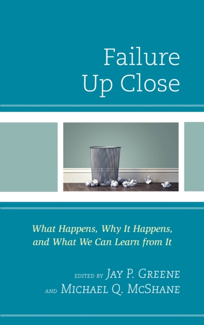 Failure Up Close : What Happens, Why It Happens, and What We Can Learn from It, Hardback Book