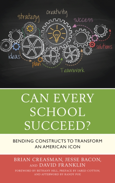 Can Every School Succeed? : Bending Constructs to Transform an American Icon, Hardback Book