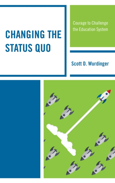 Changing the Status Quo : Courage to Challenge the Education System, Hardback Book