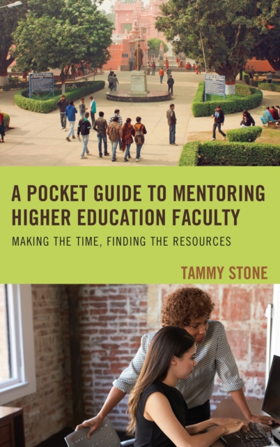 A Pocket Guide to Mentoring Higher Education Faculty : Making the Time, Finding the Resources, Paperback / softback Book